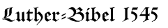 Luther-Bibel 1545