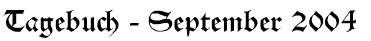 Tagebuch - September 2004