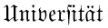 Universit&auml;t, Fraktur
