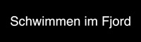 Video Schwimmen im Fjord - Titel